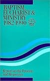 Baptism, Eucharist & ministry, 1982-1990 : report on the process and responses