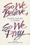 So we believe, so we pray : towards koinonia in worship