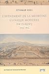 L'avènement de la médecine clinique moderne en Europe 1750-1815. Politiques, institutions et savoirs