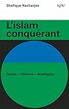 L'islam Conqu%C3%A9rant : Textes Histoire Strat%C3%A9gies