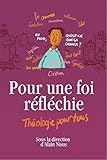 Pour Une Foi Refl%C3%A9chie : Th%C3%A9ologie Pour Tous