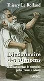 Dictionnaire Des Surnoms Les Meilleurs Sobriquets Des Personnalits Qui Font Lhistoire Et Lactualit
