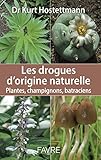 Les Drogues D'origine Naturelle   Plantes, Champignons, Batraciens