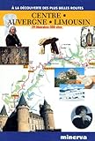 Centre Auvergne Limousin 29 Itinraires 300 Sites