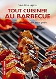 Tout Cuisiner Au Barbecue : 30 Recettes Sal%C3%A9es Et Sucr%C3%A9es %C3%A0 Faire Griller !