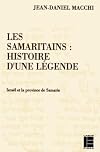 Les Samaritains: Histoire d'une légende ; Israël et la province de Samarie