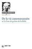 De La Vie Communautaire Et Le Livre De Pri%C3%A8res De La Bible : Suivis De Le Christ Dans Les Psaumes Et M%C3%A9ditation Sur Le Psaume 19