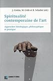 Spiritualit%C3%A9 Contemporaine De L'art: Approche Th%C3%A9ologique, Philosophique Et Pratique