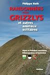 Randonnées pour grizzlys et autres animaux solitaires: Alpes et Préalpes vaudoises, fribourgoises et bernoises
