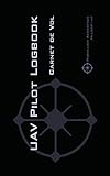 Uav Pilot Logbook Un Carnet De Vols Facile Utiliser Avec De La Place Pour 1000 Vols Comme Un Professionnel Rpertoriez Vos Expriences De Pilote De Drones