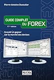 Guide Complet Du Forex 4ed Investir Et Gagner Sur Le March%C3%A9 Des Devises