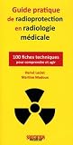 Guide Pratique De Radioprotection En Radiologie Mdicale 100 Fiches Techniques Pour Comprendre Et Agir