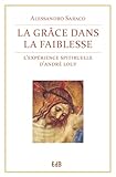 La Gr%C3%A2ce Dans La Faiblesse. L'exp%C3%A9rience Spirituelle D'andre Louf