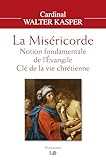 La Mis%C3%A9ricorde. Notion Fondamentale De L'evangile, Cl%C3%A9 De La Vie Chr%C3%A9tienne