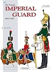 The French Imperial Guard 1800-1815. Volume 2: Cavalry (Officers and Soldiers of)
