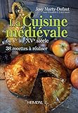 La Cuisine Mdievale Du Ve Au Xve Sicle 38 Recettes Raliser