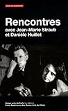 Rencontres Avec Jeanmarie Straub Et Danile Huillet
