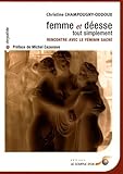 Femme Et Desse Tout Simplement Rencontre Avec Le Fminin Sacr