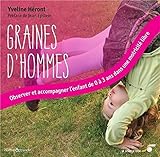 Graines D'hommes : Observer Et Accompagner L'enfant De 0 %C3%A0 3 Ans Dans Une Motricit%C3%A9 Libre