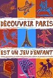 Dcouvrir Paris Est Un Jeu Denfant Visites Amusantes Et Sorties Instructives Pour Cultiver Ses Passions En Famille