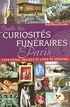 Guide des curiosités funéraires à Paris cimetières, églises et lieux de mémoire