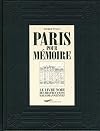 Paris pour M&eacute;moire. Le livre noir des destructions haussmanniennes