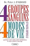 4 Groupes Sanguins   4 Modes De Vie : Un Programme Personnalis%C3%A9 Pour Optimiser Votre Sant%C3%A9, Votre M%C3%A9tabolisme