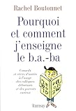 Pourquoi Et Comment J'enseigne Le B.a. Ba : Conseils Et R%C3%A9cits D'instits %C3%A0 L'usage Des Coll%C3%A8gues D%C3%A9butants Et Des Parents Curieux