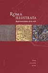 Roma illustrata : représentations de la ville : actes du colloque international de Caen, 6-8 octobre 2005