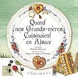 Quand Nos Grandsmres Cuisinaient En Alsace