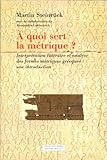 A Quoi Sert La Mtrique Interprtation Littraire Et Analyse Des Formes Mtriques Grecques Une Introduction