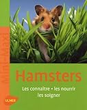 Hamsters. Les Conna%C3%AEtre, Les Nourrir, Les Soigner