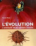 L'evolution : L'aventure De La Mati%C3%A8re Vivante