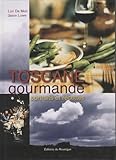 Toscane Gourmande : Portraits Et Recettes