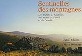 Sentinelles Des Montagnes : Les Burons De L'aubrac, Des Monts Du Cantal Et Du C%C3%A9zallier