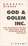 God & Golem Inc : Sur Quelques Points De Collision Entre Cybern%C3%A9tique Et Religion