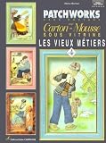 Patchworks Sans Couture Sur Cartonmousse Tome 4 Les Vieux Mtiers