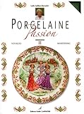 Porcelaine Passion Volume 2 Voyages Dition Bilingue Franaisanglais