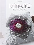 La Frivolit Au Crochet Petits Cadeaux Et Dcoration