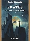 Chronique De Tramor%C3%A9e, Tome 5 : Prat%C3%A8s : Le Coeur De Tramor%C3%A9e Ii
