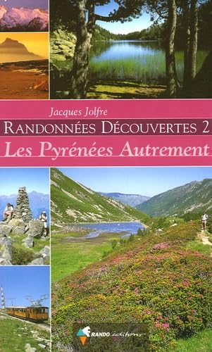 Randonnées Découvertes. Les Pyrénées autrement