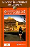 Le Chemin De Saint Jacques De Compostelle En Espagne : De Saint Jean Pied De Port %C3%A0 Compostelle : Guide Pratique Du P%C3%A8lerin