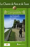 Le Chemin De Paris Et De Tours Vers Saintjacquesdecompostelle Guide Pratique Du Plerin