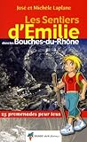 Les Sentiers Demilie Dans Les Bouchesdurhne 25 Promenades Pour Tous