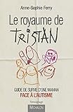 Le Royaume De Tristan   Guide De Survie D'une Maman Face %C3%A0 L'autisme