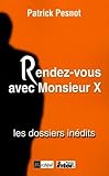 Rendezvous Avec Monsieur X Les Dossiers Indits