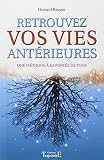 Retrouvez Vos Vies Antrieures Une Mthode La Porte De Tous