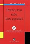 Donnez-nous notre Luxe quotidien
