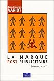 La Marque Post Publicitaire : Internet, Acte Ii