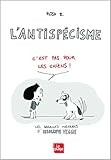 L'antisp%C3%A9cisme C'est Pas Pour Les Chiens !